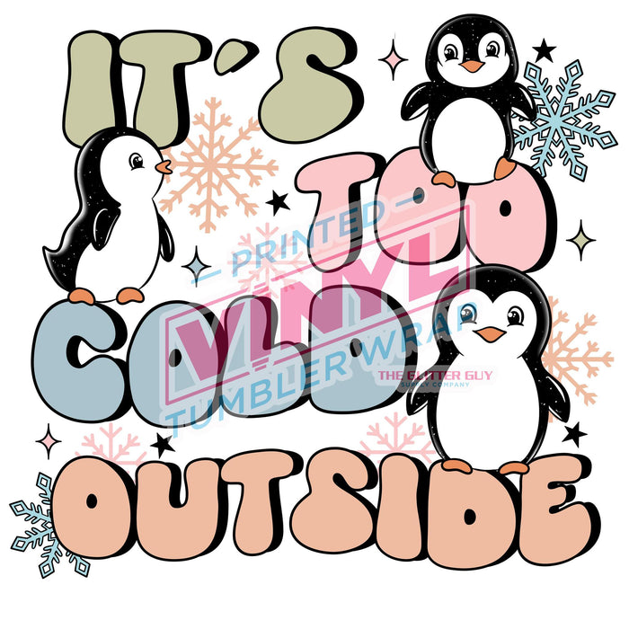 Printed Decal - It's Too Cold Outside