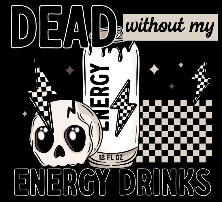 Printed Decal - Dead Without Energy Drinks