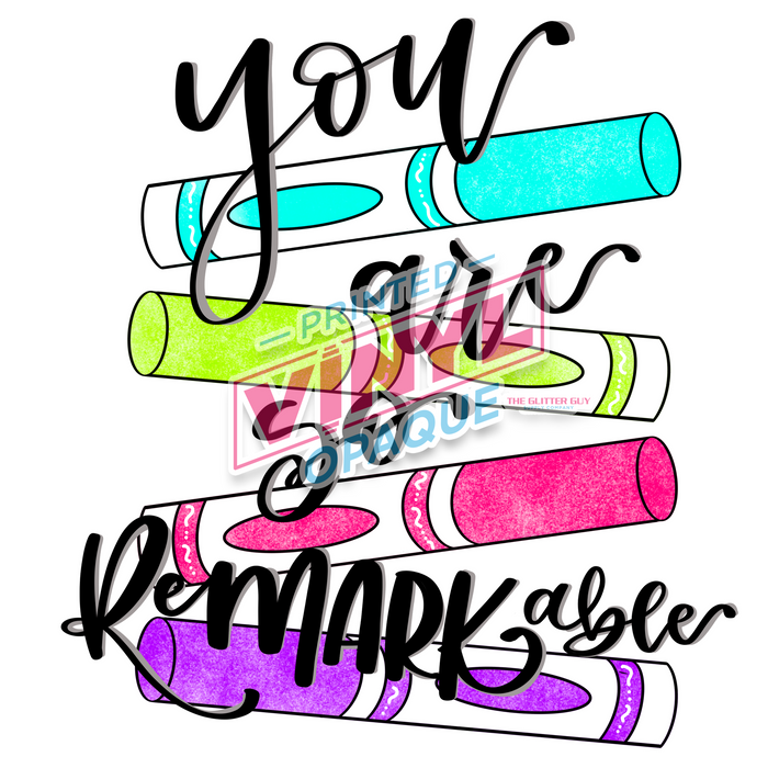 Printed Decal - You Are Remarkable