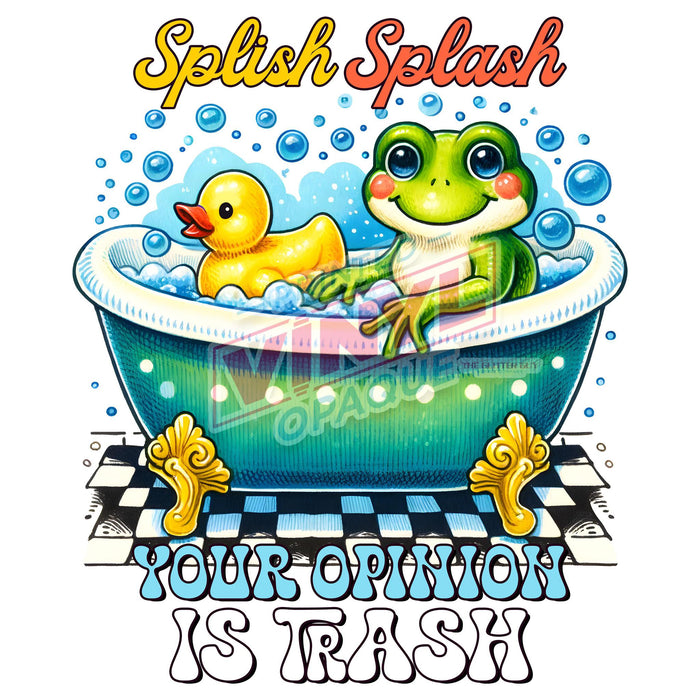 Printed Decal - Splish Splash Opinion Is Trash