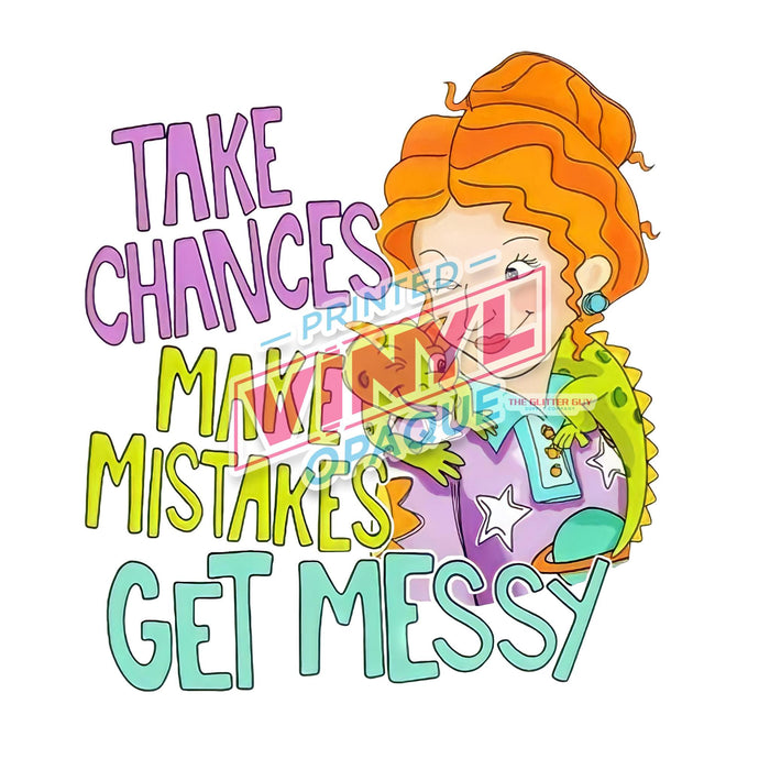 Printed Decal - Take Chances Get Messy